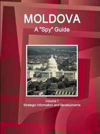 Moldova A Spy Guide Volume 1 Strategic Information and Developments