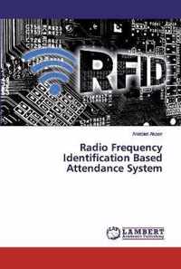 Radio Frequency Identification Based Attendance System