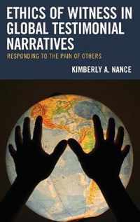 Ethics of Witness in Global Testimonial Narratives