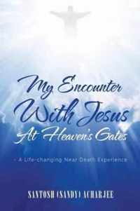 My Encounter with Jesus at Heaven's Gates