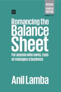 Romancing the Balance Sheet: for Anyone Who Owns, Runs or Ma