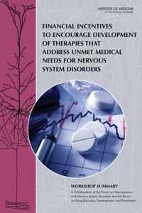 Financial Incentives to Encourage Development of Therapies That Address Unmet Medical Needs for Nervous System Disorders