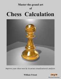 Master the Grand Art of Chess Calculation