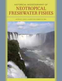 Historical Biogeography of Neotropical Freshwater Fishes