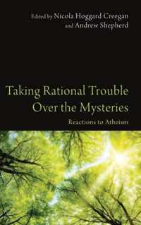 Taking Rational Trouble Over the Mysteries