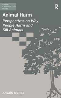 Animal Harm: Perspectives on Why People Harm and Kill Animals