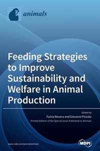 Feeding Strategies to Improve Sustainability and Welfare in Animal Production