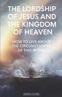 The Lordship of Jesus and the Kingdom of Heaven