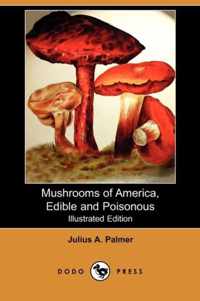 Mushrooms of America, Edible and Poisonous (Illustrated Edition) (Dodo Press)