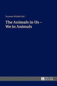 The Animals in Us - We in Animals