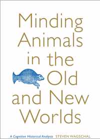 Minding Animals in the Old and New Worlds