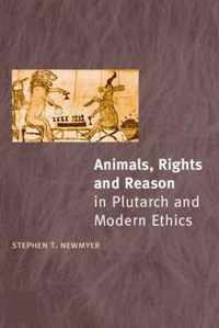 Animals, Rights and Reason in Plutarch and Modern Ethics