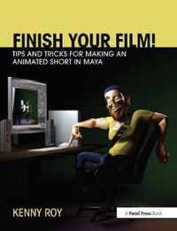 Finish Your Film! Tips and Tricks for Making an Animated Short in Maya