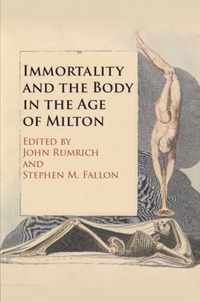 Immortality and the Body in the Age of Milton