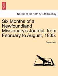 Six Months of a Newfoundland Missionary's Journal, from February to August, 1835.