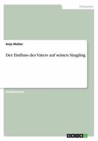 Der Einfluss des Vaters auf seinen Saugling