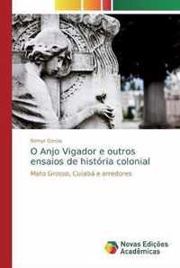 O Anjo Vigador e outros ensaios de historia colonial