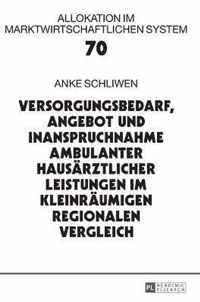 Versorgungsbedarf, Angebot und Inanspruchnahme ambulanter hausärztlicher Leistungen im kleinräumigen regionalen Vergleich