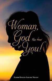 Woman, God Has Need of You !