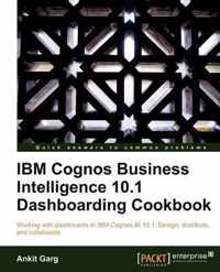 IBM Cognos Business Intelligence 10.1 Dashboarding Cookbook