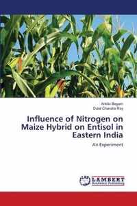 Influence of Nitrogen on Maize Hybrid on Entisol in Eastern India