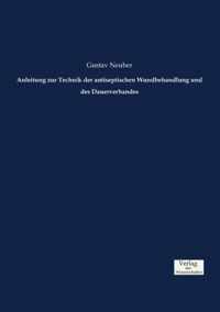 Anleitung zur Technik der antiseptischen Wundbehandlung und des Dauerverbandes