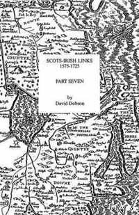 Scots-Irish Links, 1575-1725. Part Seven