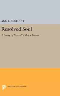 Resolved Soul - A Study of Marvell`s Major Poems