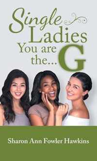 Single Ladies, You Are the G