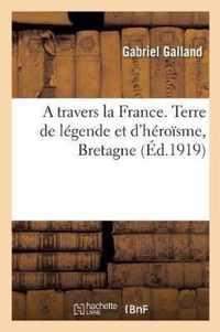 A travers la France. Terre de legende et d'heroisme, Bretagne