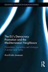 The Eu's Democracy Promotion and the Mediterranean Neighbours: Orientation, Ownership and Dialogue in Jordan and Turkey