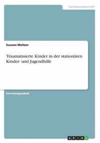 Traumatisierte Kinder in der stationaren Kinder- und Jugendhilfe