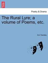 The Rural Lyre; A Volume of Poems, Etc.