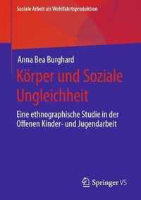 Körper Und Soziale Ungleichheit: Eine Ethnographische Studie in Der Offenen Kinder- Und Jugendarbeit