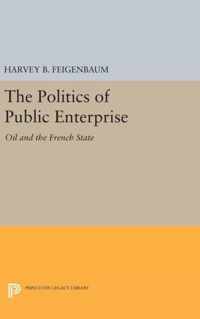 The Politics of Public Enterprise - Oil and the French State