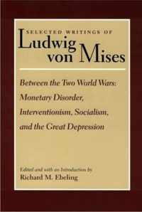 Selected Writings of Ludwig von Mises, Volume 2 -- Between the Two World Wars