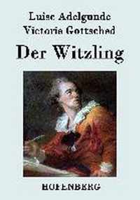 Der Witzling: Ein deutsches Nachspiel in einem Aufzuge