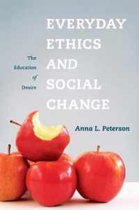 Everyday Ethics and Social Change - The Education of Desire