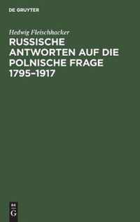 Russische Antworten Auf Die Polnische Frage 1795-1917