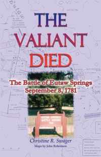 The Valiant Died, the Battle of Eutaw Springs, September 8, 1781