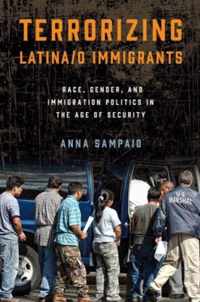 Terrorizing Latina/O Immigrants: Race, Gender, and Immigration Policy Post-9/11