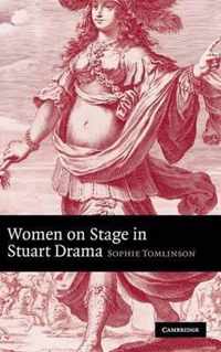 Women on Stage in Stuart Drama