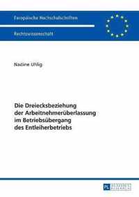 Die Dreiecksbeziehung der Arbeitnehmerüberlassung im Betriebsübergang des Entleiherbetriebs