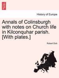 Annals of Colinsburgh with Notes on Church Life in Kilconquhar Parish. [With Plates.]