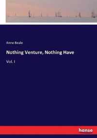 Nothing Venture, Nothing Have