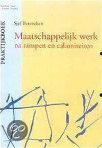 Praktijkboek Maatschappelijk Werk Na Rampen En Calamiteiten