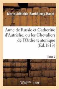 Anne de Russie Et Catherine d'Autriche. Tome 2