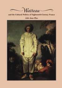 Watteau and the Cultural Politics of Eighteenth-Century France