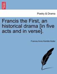 Francis the First, an historical drama