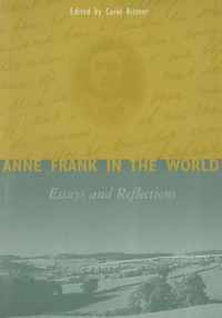 Anne Frank in the World: Essays and Reflections